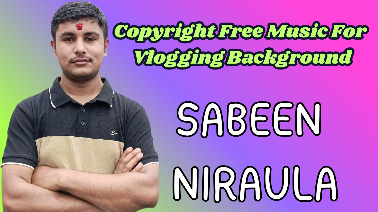 Copyright Free Music For Vlogging Background By SA SABEEN NIRAULA